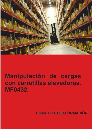 Manipulación de cargas con carretillas elevadoras. MF0432.