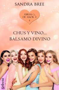 Chus y vino... bálsamo divino (Ebrias de amor 4)