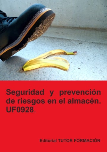 Seguridad y prevención de riesgos en el almacén. UF0928.