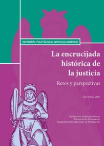 Publication 10 La encrucijada histórica de la justicia. Retos y perspectivas. Foro Paipa 2009