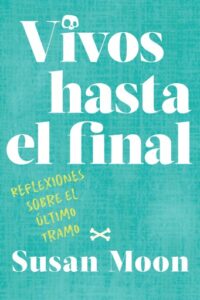 Publication 10 Vivos hasta el final: Reflexiones sobre el último tramo