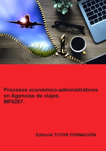 Procesos económico-administrativos en agencias de viajes. MF0267.