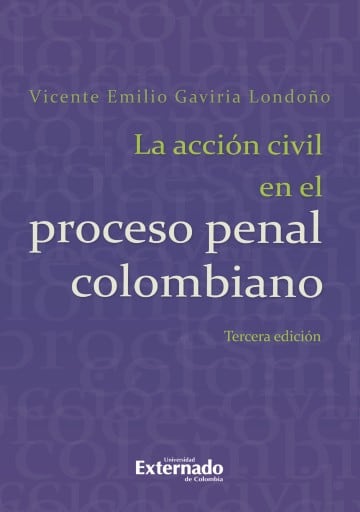 La Acción Civil En El Proceso Penal Colombiano. 3a. ed., Universidad Externado de Colombia, 2014.