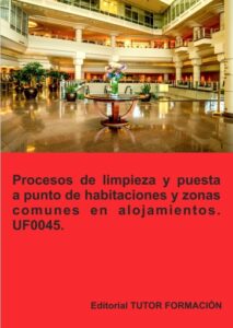 Publication 20 Procesos de limpieza y puesta a punto de habitaciones y zonas comunes en alojamientos. UF0045.