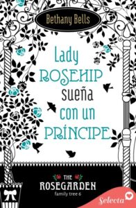 Publication 14 Lady Rosehip sueña con un príncipe (The Rosegarden Family Tree 6)
