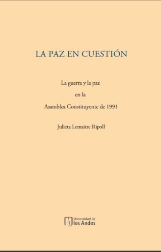 La paz en cuestión: La guerra y la paz en la asamblea constituyente de 1991