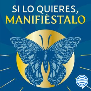 Si lo quieres, manifiéstalo