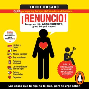 ¡Renuncio! tengo un hijo adolescente, ¡y no sé qué hacer!