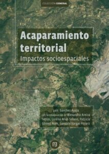 Acaparamiento territorial: Impactos socioespaciales