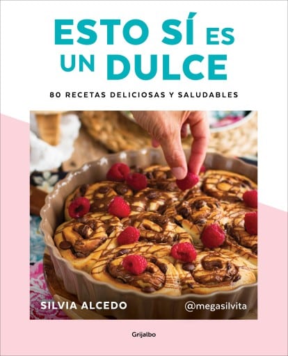 Esto sí es un dulce. 80 recetas deliciosas y saludables