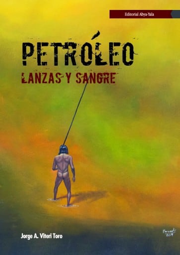 Petróleo, lanzas y sangre