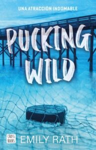 Pucking Wild. Una atracción indomable (Edición mexcana)
