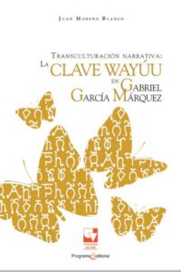 Publication 9 Transculturación narrativa: La clave Wayúu en Gabriel García Márquez