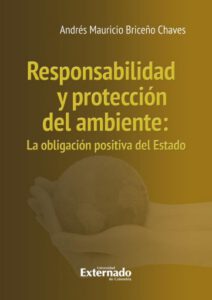 Responsabilidad y protección del ambiente : la obligación positiva del Estado