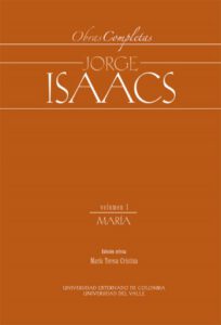 Obras Completas Jorge Isaacs Vol I María