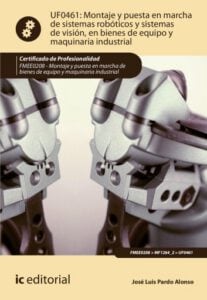 Publication 4 Montaje y puesta en marcha de sistemas robóticos y sistemas de visión, en bienes de equipo y maquinaria industrial. FMEE0208