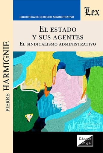 El estado y sus agentes: El sindicalismo administrativo