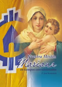 Nuestra Misión Mariana: En tiempos convulsionados