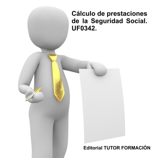 Cálculo de prestaciones de la Seguridad Social. UF0342.