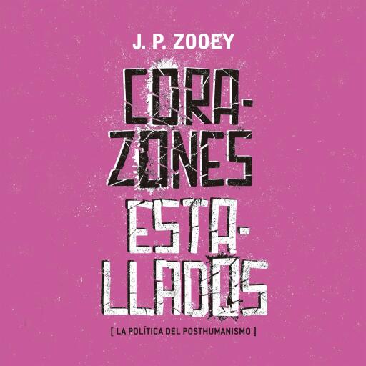 Corazones estallados. Las políticas del posthumanismo