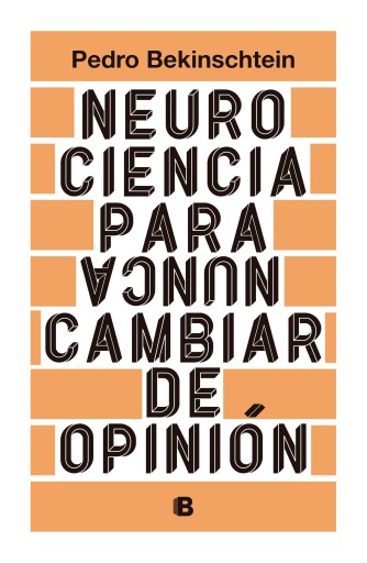 Neurociencia para (nunca) cambiar de opinión
