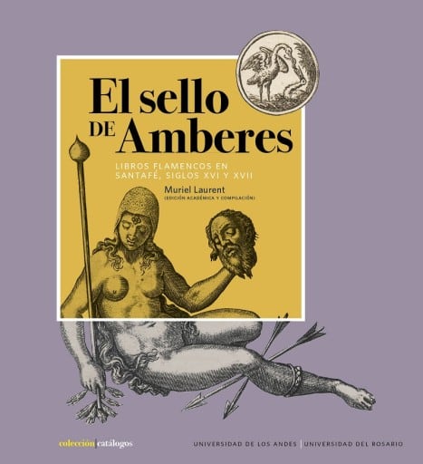 El sello de Amberes: Libros flamencos en Santafé, siglos XVI y XVII