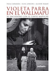 Violeta Parra en el Wallmapu. Su encuentro con el canto mapuche