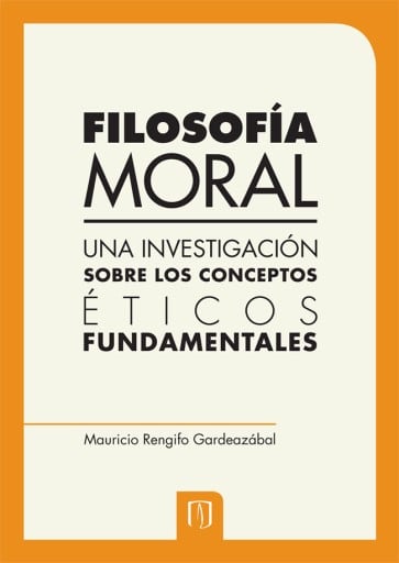 Filosofía moral: Una investigación sobre los conceptos éticos fundamentales