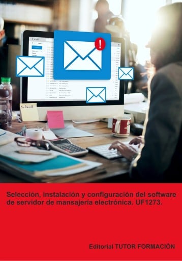 Selección, instalación y configuración del software de servidor de mensajería electrónica. UF1273.