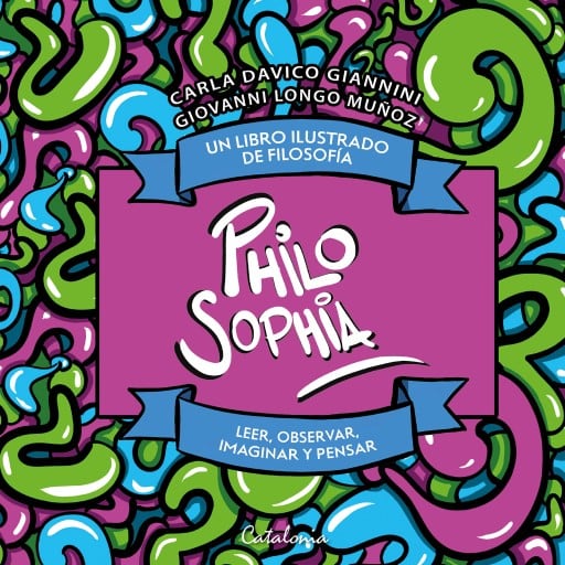 Philo Sophia. Un libro ilustrado de filosofía: Leer, observar, imaginar y pensar
