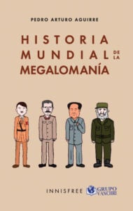 Historia Mundial De La Megalomanía: Desmesuras, Desvaríos Y Fantasías Del Culto…
