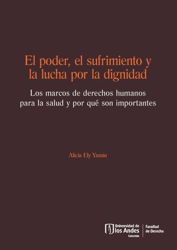 El poder, el sufrimiento y la lucha por la dignidad: Los marcos de derechos humanos para la salud y por qué son importantes