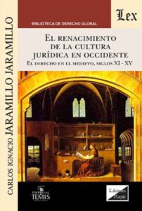 Publication 10 El renacimiento de la cultura jurídica en Occidente: El derecho en el medievo, siglos XI - XV