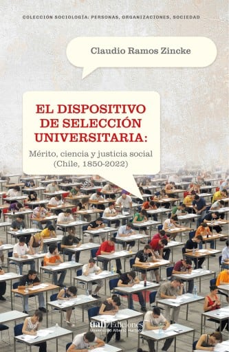 El dispositivo de selección universitaria: Mérito, ciencia y justicia social (Chile, 1850-2022)