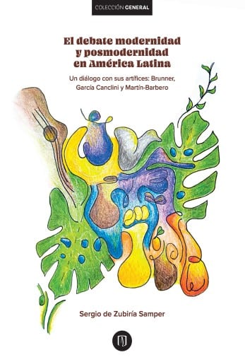 El debate modernidad y posmodernidad en América Latina. Un diálogo con sus artífices: Brunner, García Canclini y Martín-Barbero