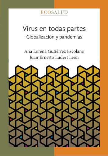 Virus en todas partes. Globalización y pandemias. Ecosalud