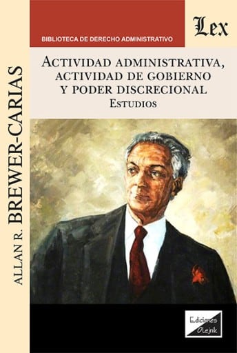 Actividad administrativa, actividad de gobierno y poder discrecional: Efectos y control: estudios