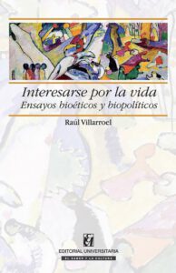 Publication 7 Interesarse por la vida: Ensayos bioéticos y biopolíticos