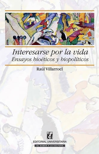 Interesarse por la vida: Ensayos bioéticos y biopolíticos