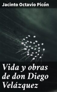 Publication 23 Vida y obras de don Diego Velázquez