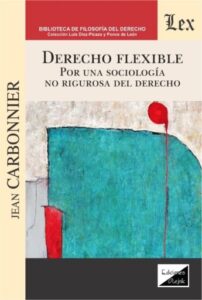 Derecho flexible: Por una sociología no rigurosa del derecho