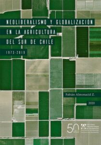 Publication 14 Neoliberalismo y globalización en la agricultura del sur de Chile, 1973-2019