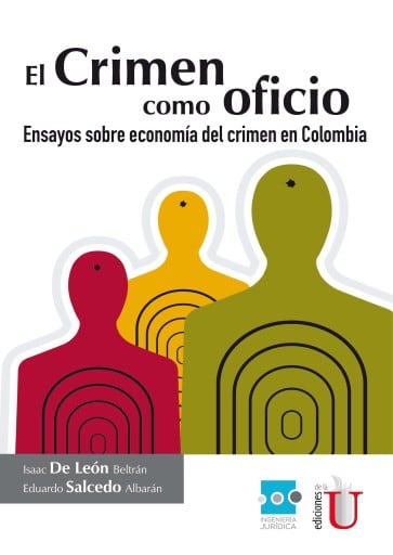 El crimen como oficio. Ensayo sobre economía del crimen en Colombia