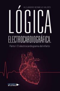 Publication 23 LÓGICA ELECTROCARDIOGRÁFICA. Parte I: El electrocardiograma del infarto