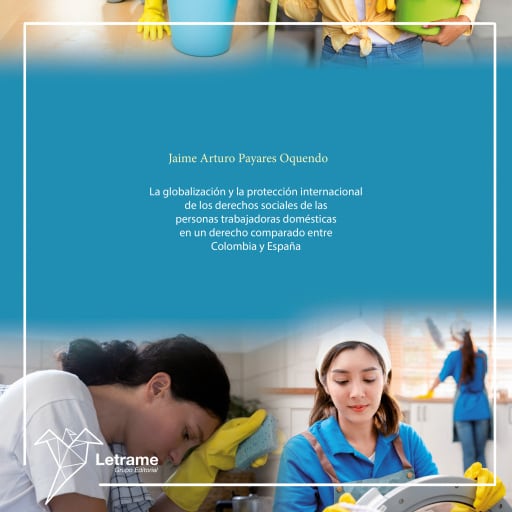 La globalización y la protección internacional de los derechos sociales de las personas trabajadoras domésticas en un derecho comparado entre Colombia y España