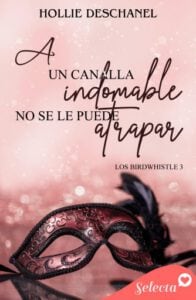 A un canalla indomable no se le puede atrapar (Los Birdwhistle 3)