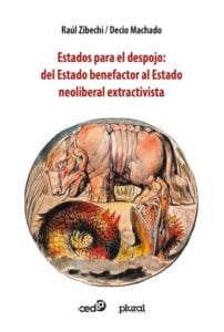 Publication 4 Estados para el despojo: del Estado benefactor al Estado neoliberal extractivista