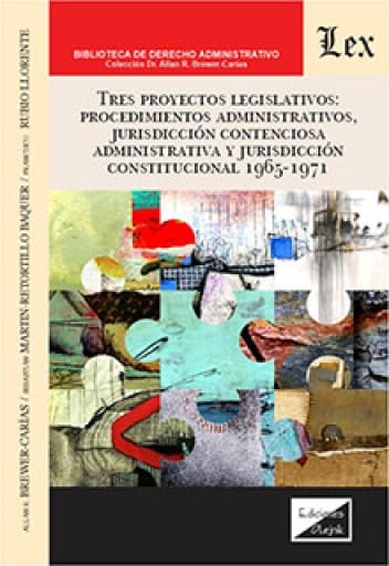 Tres proyectos legislativos: procedimientosadministrativos, jurisdicción contenciosa administrativa y jurisdicción constitucional 1965-1971