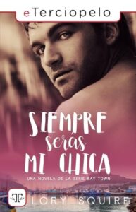 Siempre serás mi chica (Serie Bay Town 1)
