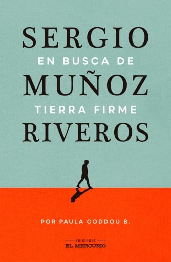Sergio Muñoz Riveros: En busca de tierra firme